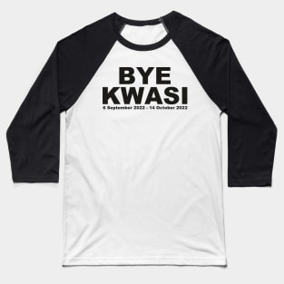 BYE KWASI Kwarteng gone! UK Politics Baseball T-Shirt